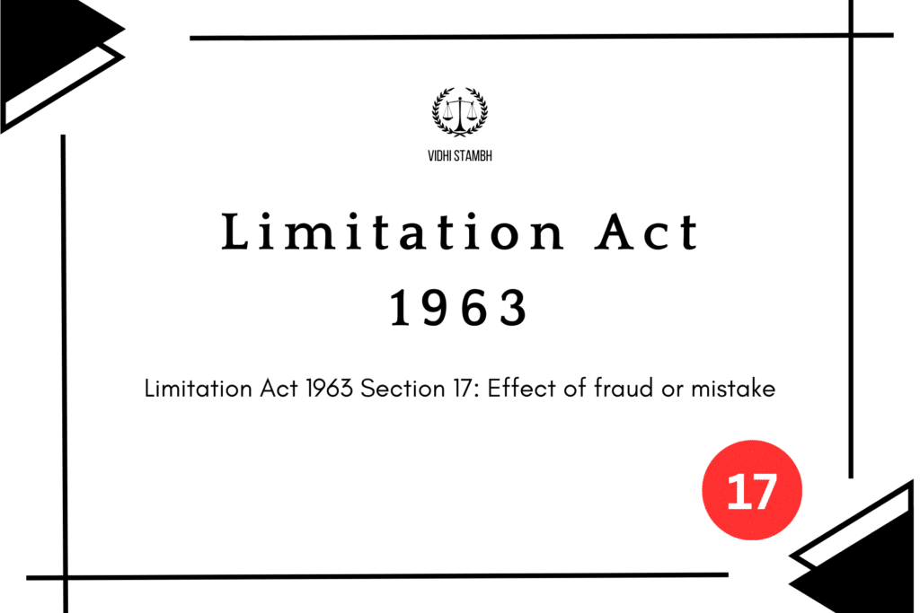 Limitation Act 1963 Section 17 Effect of fraud or mistake