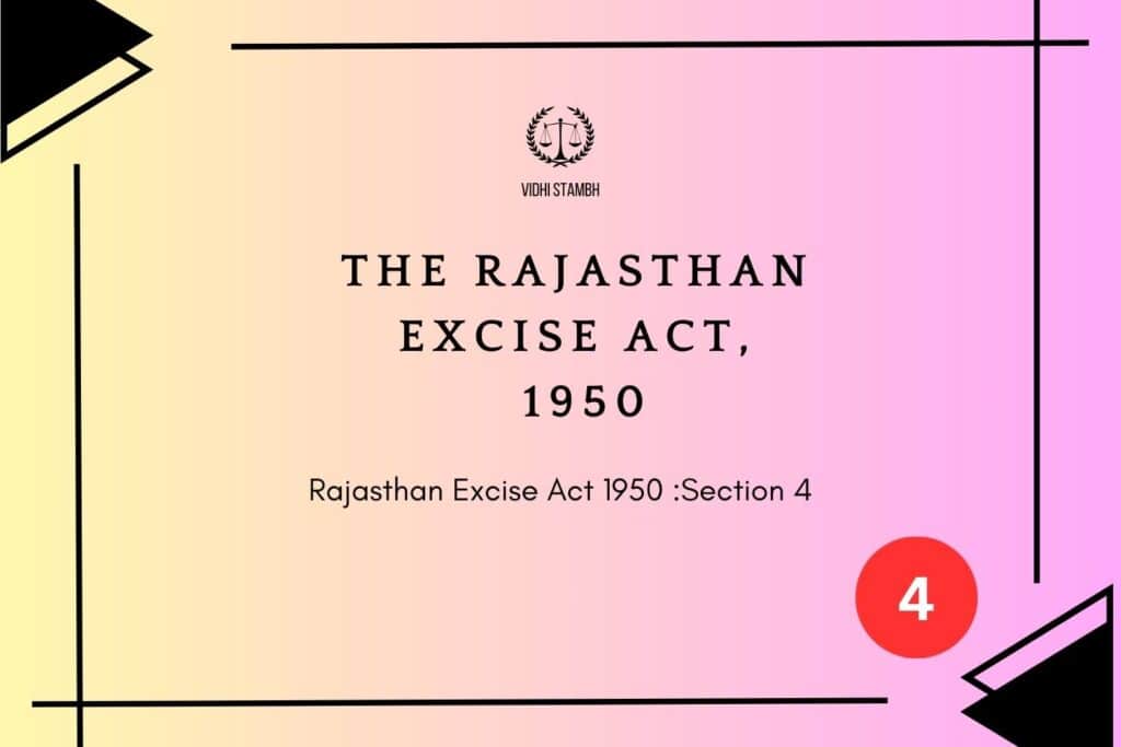 Rajasthan Excise Act 1950 Section 4