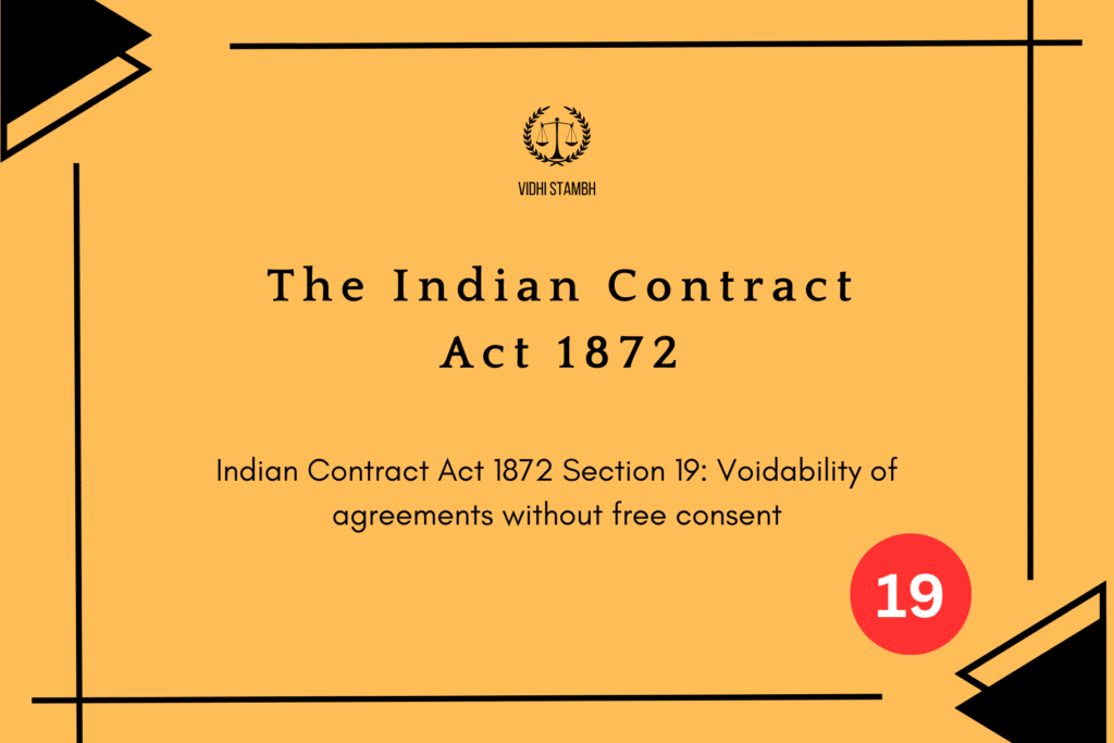 Indian Contract Act 1872 Section 19: Voidability of agreements without free consent