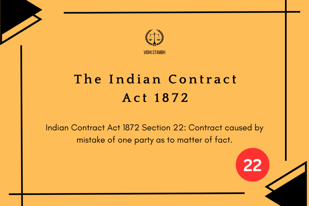 Indian Contract Act 1872 Section 22: Contract caused by mistake of one party as to matter of fact.
