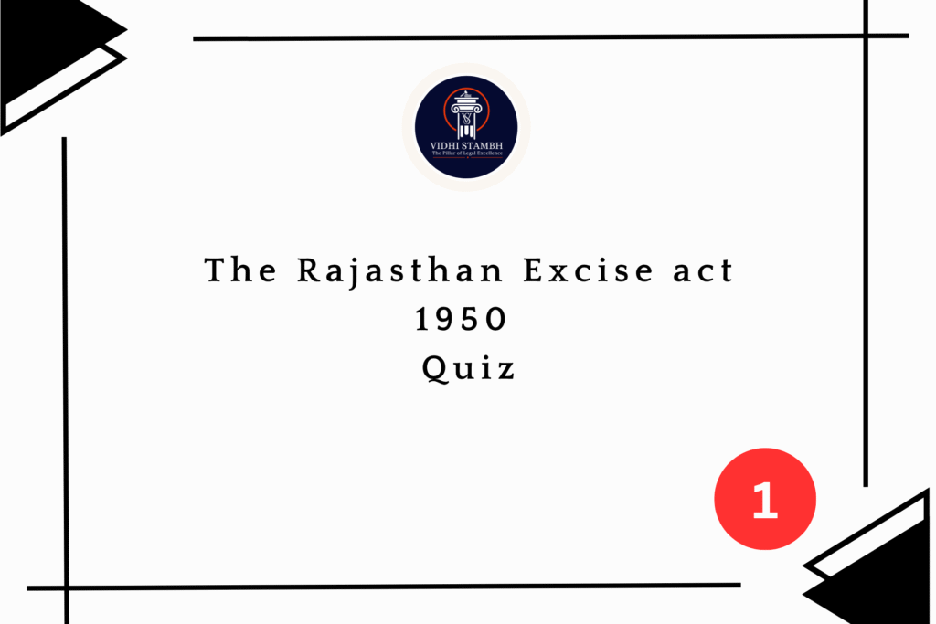 The Rajasthan Excise act 1950 Quiz1
